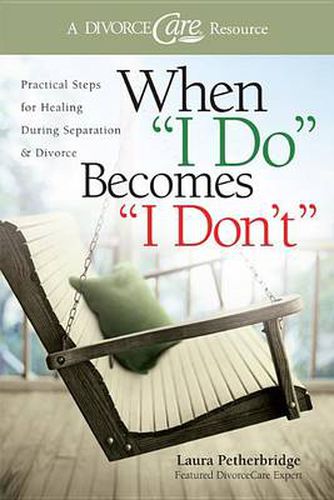 Cover image for When   I Do   Becomes  I Don't: Practical Steps for Healing During Separation & Divorce