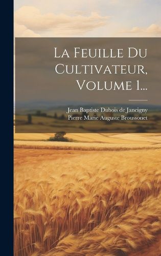 Cover image for La Feuille Du Cultivateur, Volume 1...