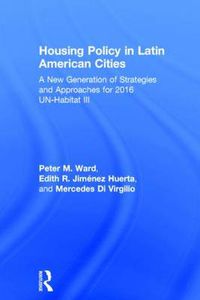 Cover image for Housing Policy in Latin American Cities: A New Generation of Strategies and Approaches for 2016 UN-HABITAT III