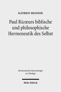 Cover image for Paul Ricoeurs biblische und philosophische Hermeneutik des Selbst: Eine Untersuchung aus theologischer Perspektive