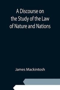 Cover image for A Discourse on the Study of the Law of Nature and Nations