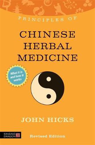 Cover image for Principles of Chinese Herbal Medicine: What it is, how it works, and what it can do for you