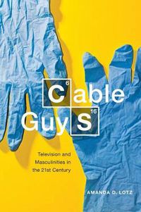 Cover image for Cable Guys: Television and Masculinities in the 21st Century