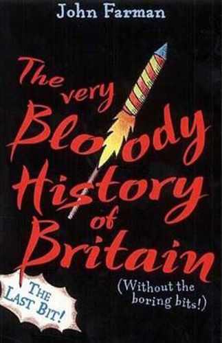The Very Bloody History of Britain 2: The Last Bit!