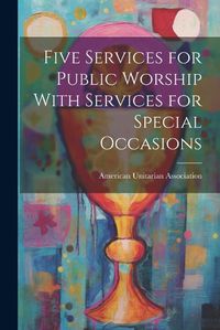 Cover image for Five Services for Public Worship With Services for Special Occasions