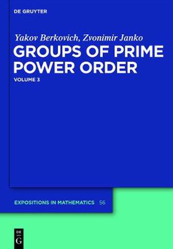 Cover image for Yakov Berkovich; Zvonimir Janko: Groups of Prime Power Order. Volume 3