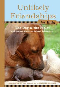 Cover image for Unlikely Friendships for Kids: the Dog & the Piglet