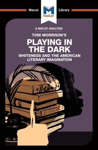 An Analysis of Toni Morrison's: Playing in the Dark: Whiteness and the Literary Imagination