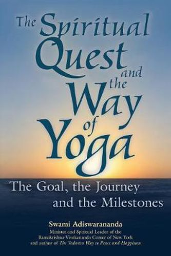 Cover image for The Spiritual Quest and the Way of Yoga: The Goal, the Journey and the Milestones