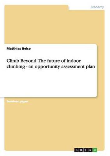 Cover image for Climb Beyond. The future of indoor climbing - an opportunity assessment plan