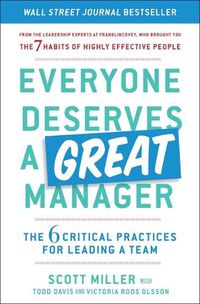 Cover image for Everyone Deserves a Great Manager: The 6 Critical Practices for Leading a Team