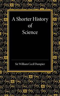 Cover image for A Shorter History of Science