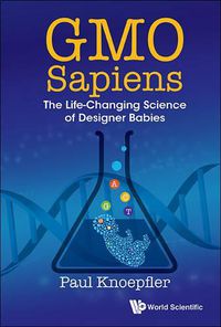 Cover image for Gmo Sapiens: The Life-changing Science Of Designer Babies