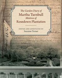 Cover image for The Garden Diary of Martha Turnbull, Mistress of Rosedown Plantation