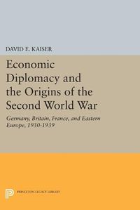 Cover image for Economic Diplomacy and the Origins of the Second World War: Germany, Britain, France, and Eastern Europe, 1930-1939