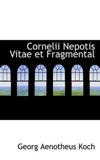 Cover image for Cornelii Nepotis Vitae Et Fragmental