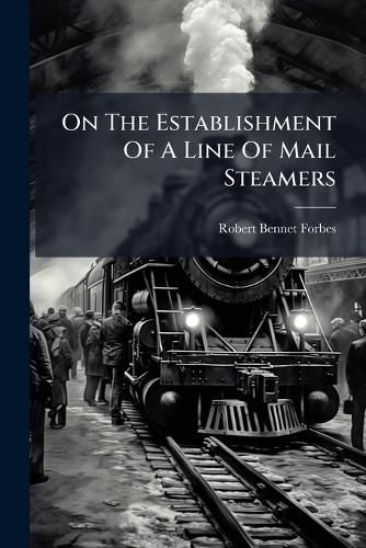 Cover image for On The Establishment Of A Line Of Mail Steamers