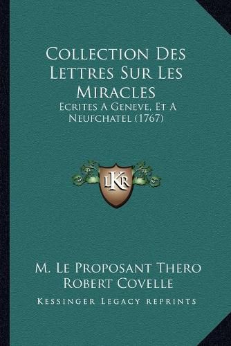 Cover image for Collection Des Lettres Sur Les Miracles: Ecrites a Geneve, Et a Neufchatel (1767)