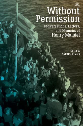 Cover image for Without Permission: Conversations, Letters, and Memoirs of Henry Mandel