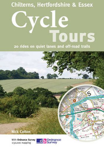 Cycle Tours Chilterns, Hertfordshire & Essex: 20 Rides on Quiet Lanes and Off-road Trails