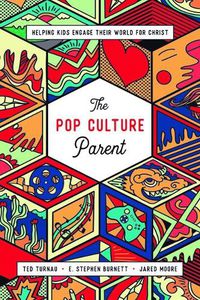 Cover image for The Pop Culture Parent: Helping Kids Engage Their World for Christ