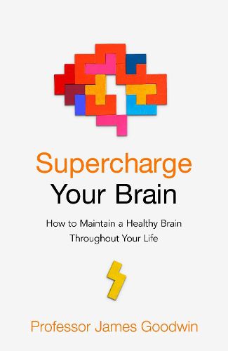 Cover image for Supercharge Your Brain: How to Maintain a Healthy Brain Throughout Your Life