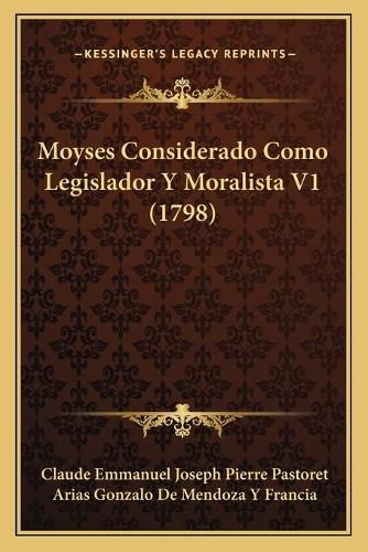 Moyses Considerado Como Legislador y Moralista V1 (1798)