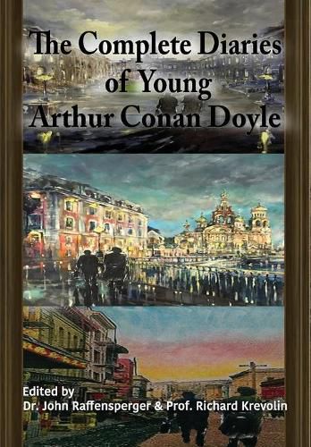 The Complete Diaries of Young Arthur Conan Doyle - Special Edition Hardback including all three lost diaries