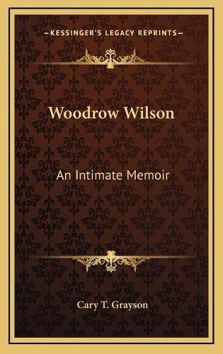 Cover image for Woodrow Wilson: An Intimate Memoir