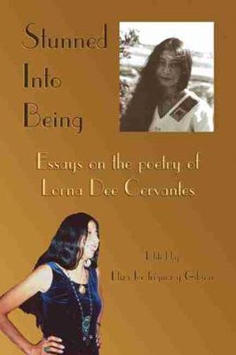 Cover image for Stunned into Being: Essays on the Poetry of Lorna Dee Cervantes