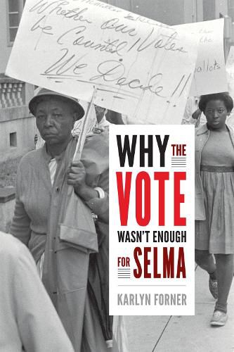 Cover image for Why the Vote Wasn't Enough for Selma