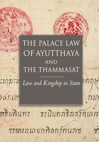 Cover image for The Palace Law of Ayutthaya and the Thammasat: Law and Kingship in Siam