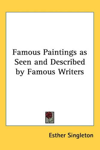 Cover image for Famous Paintings as Seen and Described by Famous Writers