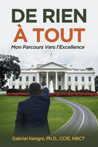 Cover image for De Rien A Tout: Mon Parcours Vers l'Excellence