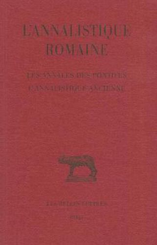 L'Annalistique Romaine: Tome I: Les Annales Des Pontifes. l'Annalistique Ancienne