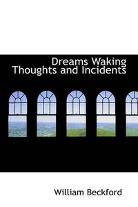 Cover image for Dreams Waking Thoughts and Incidents