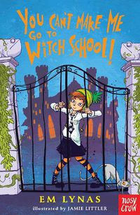 Cover image for You Can't Make Me Go To Witch School!