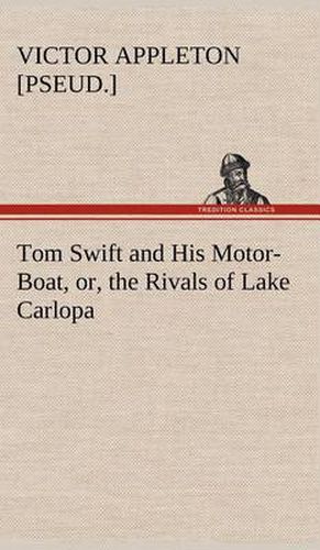 Cover image for Tom Swift and His Motor-Boat, or, the Rivals of Lake Carlopa