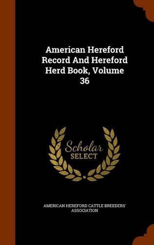 Cover image for American Hereford Record and Hereford Herd Book, Volume 36