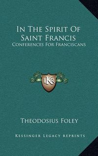 Cover image for In the Spirit of Saint Francis: Conferences for Franciscans