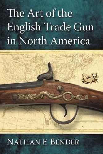 Cover image for The Art of the English Trade Gun in North America