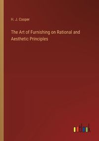 Cover image for The Art of Furnishing on Rational and Aesthetic Principles