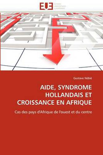 Cover image for Aide, Syndrome Hollandais Et Croissance En Afrique