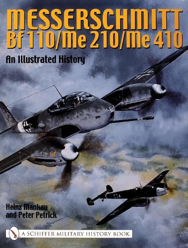 Cover image for Messerschmitt Bf 110/Me 210/Me 410: An Illustrated History