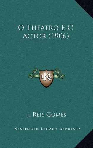 Cover image for O Theatro E O Actor (1906)