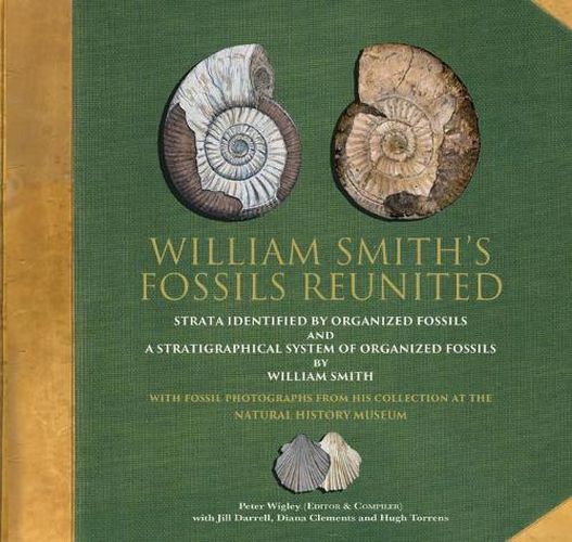 Cover image for William Smith's Fossils Reunited: Strata Identied by Organized Fossils and A Stratigraphical System of Organized Fossils by William Smith