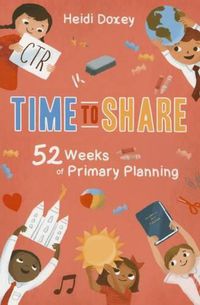 Cover image for Time to Share: 52 Weeks of Primary Planning