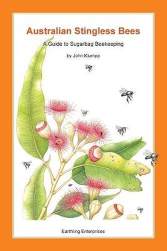 Cover image for Australian Stingless Bees: A Guide to Sugarbag Beekeeping