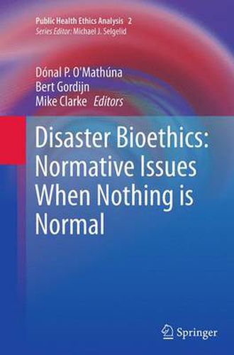 Cover image for Disaster Bioethics: Normative Issues When Nothing is Normal