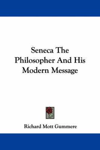 Cover image for Seneca the Philosopher and His Modern Message